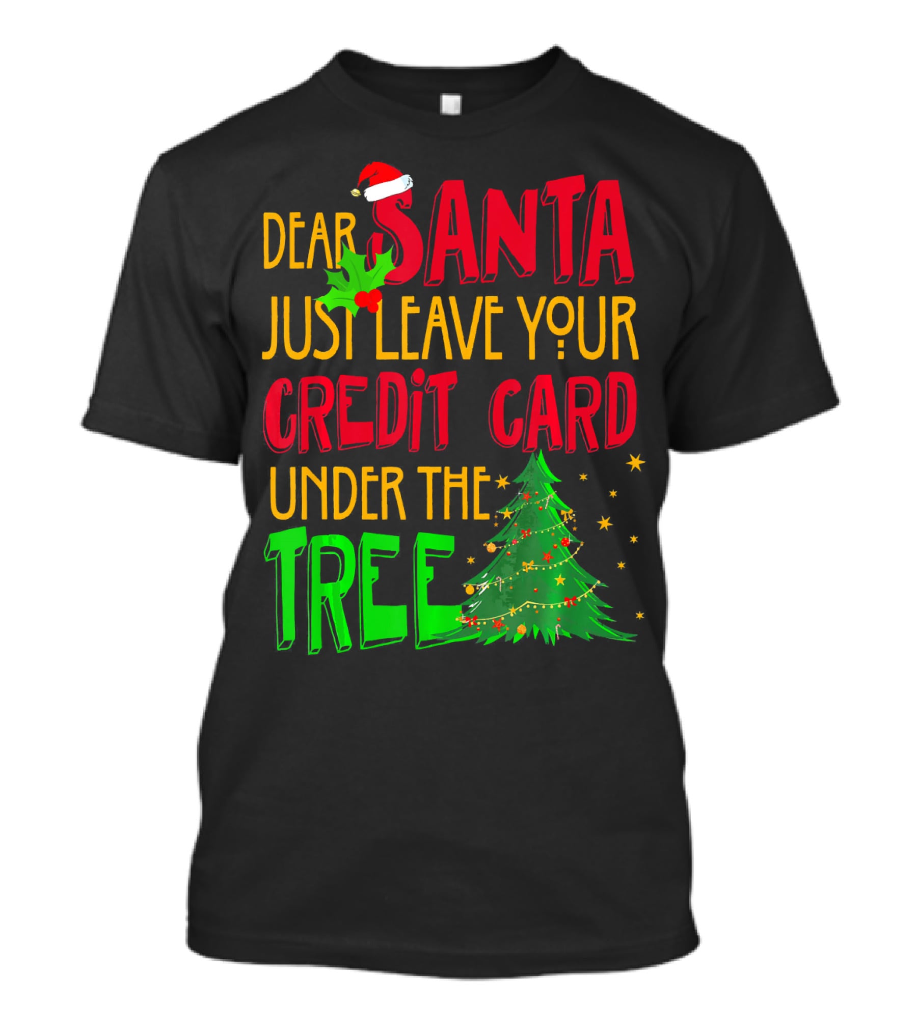 Dear Santa Just Leave Your Credit Card Under The Tree T-Shirt