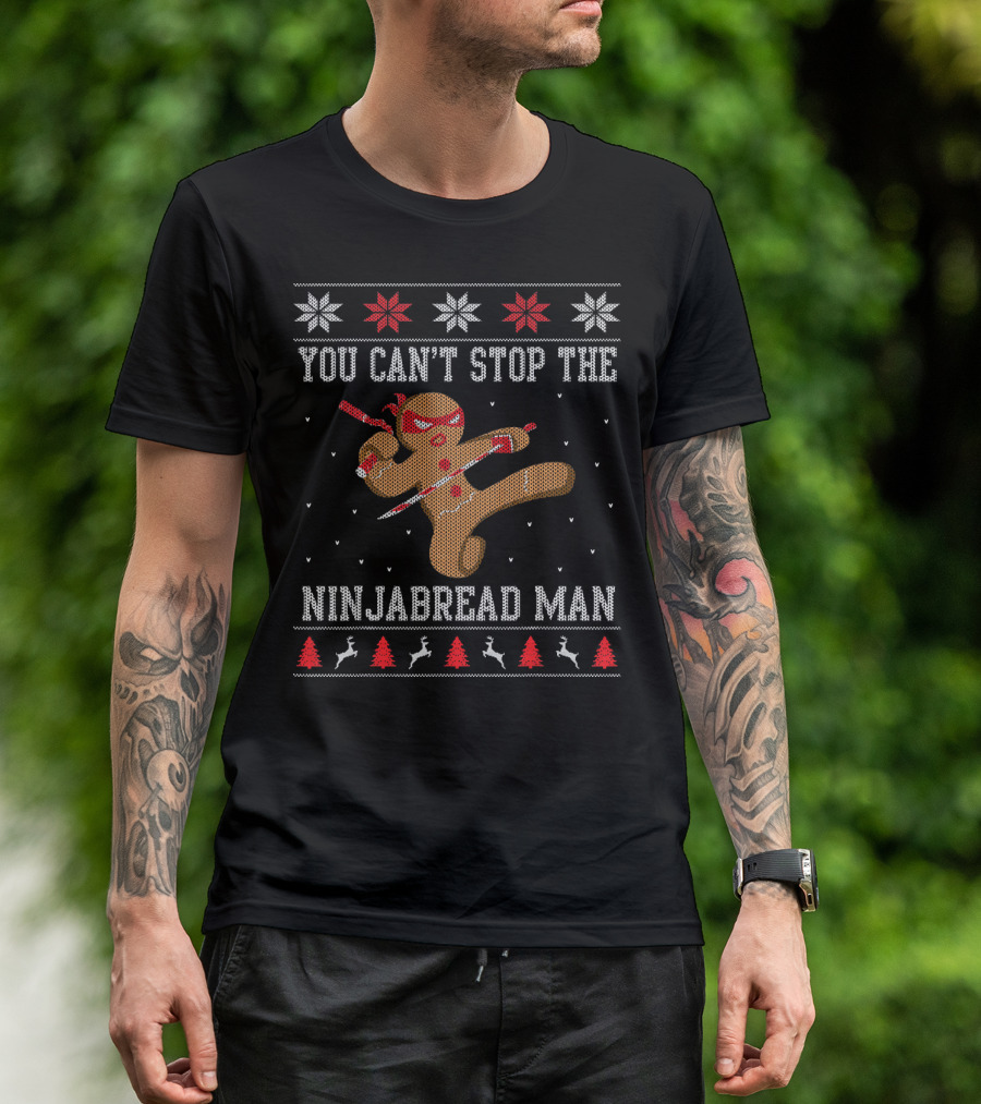 You Can't Stop The Ninjabread Man Ugly Sweater Christmas Ninja Cookie Holiday Fun T-Shirt
