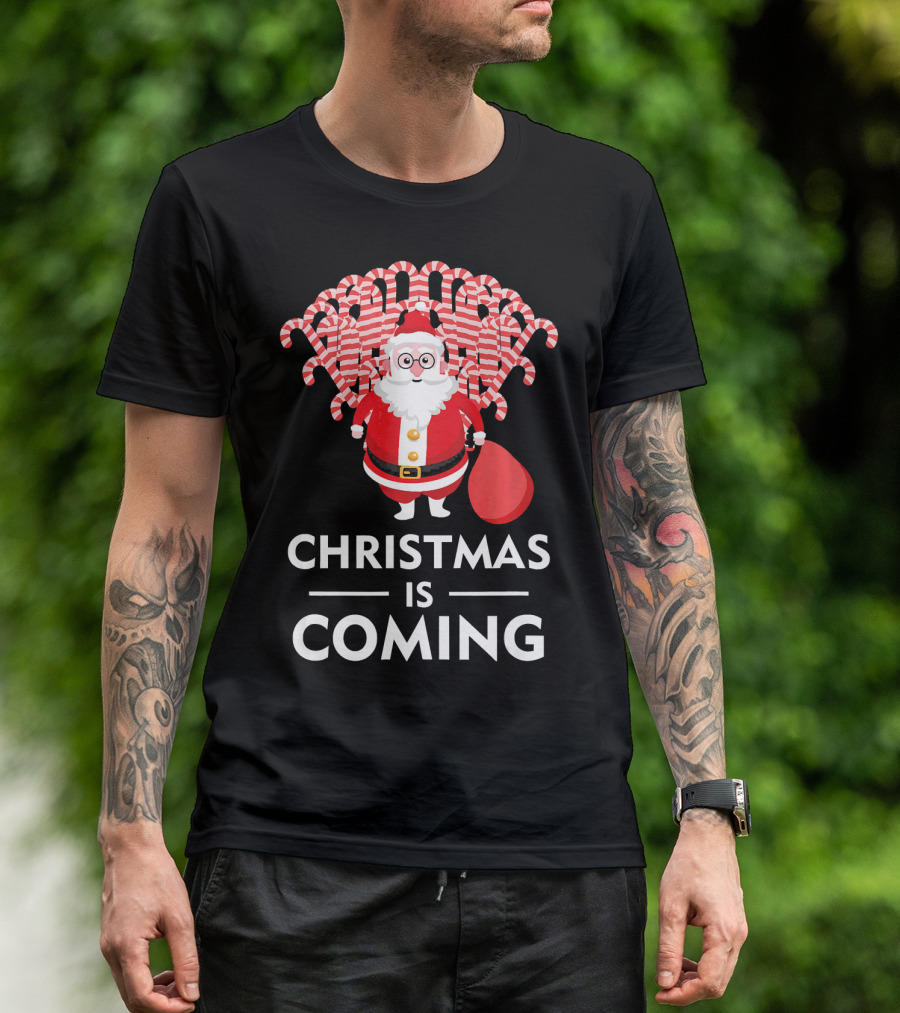Christmas Is Coming Santa With Candy Canes T-Shirt