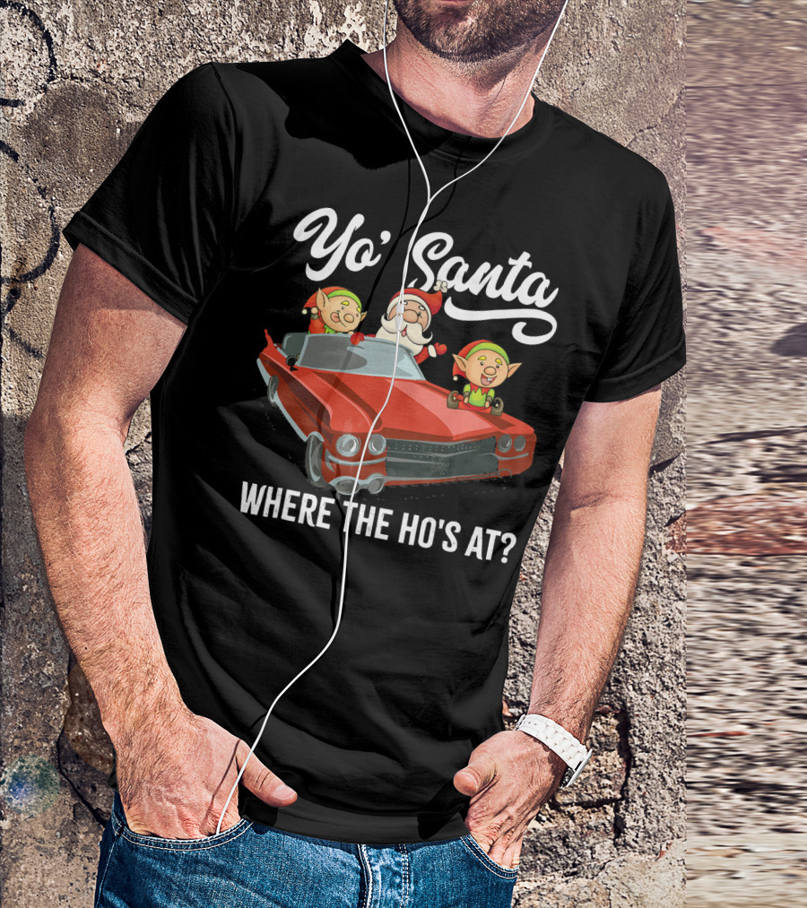 Yo' Santa Where The Ho's At Santa Claus And Elves In Classic Red Car T-Shirt