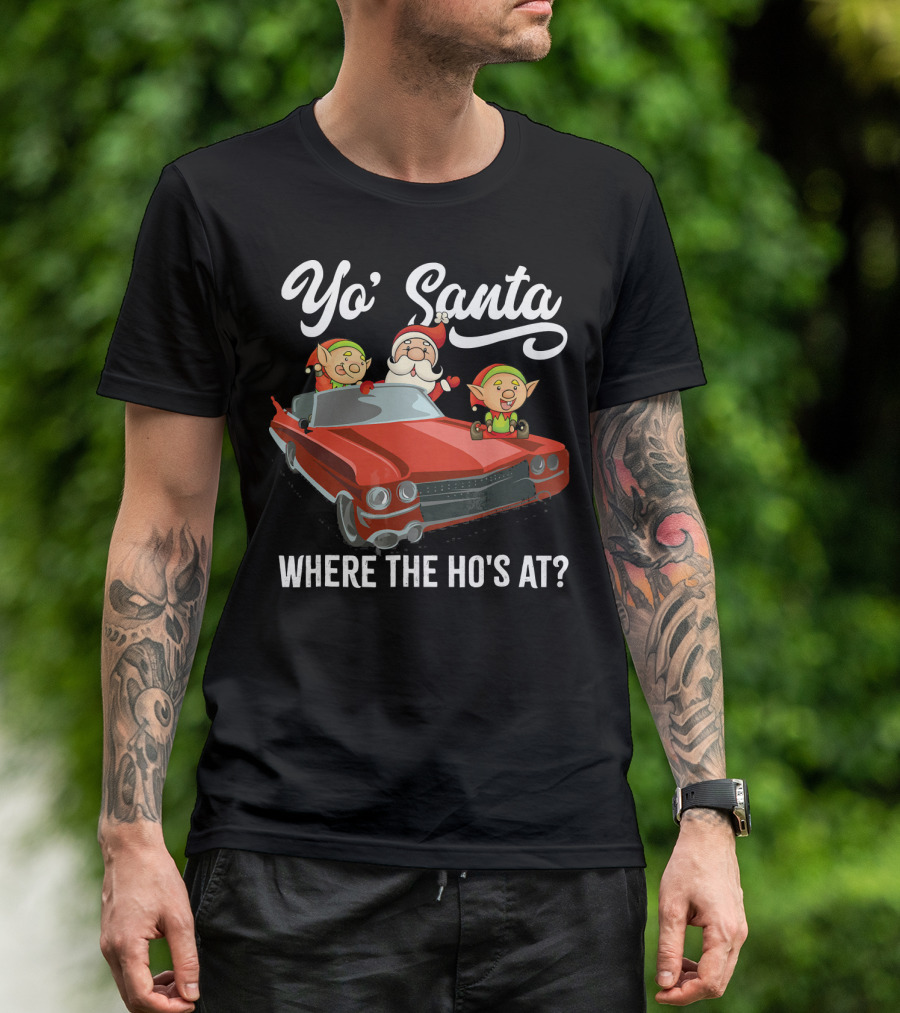 Yo' Santa Where The Ho's At Santa Claus And Elves In Classic Red Car T-Shirt