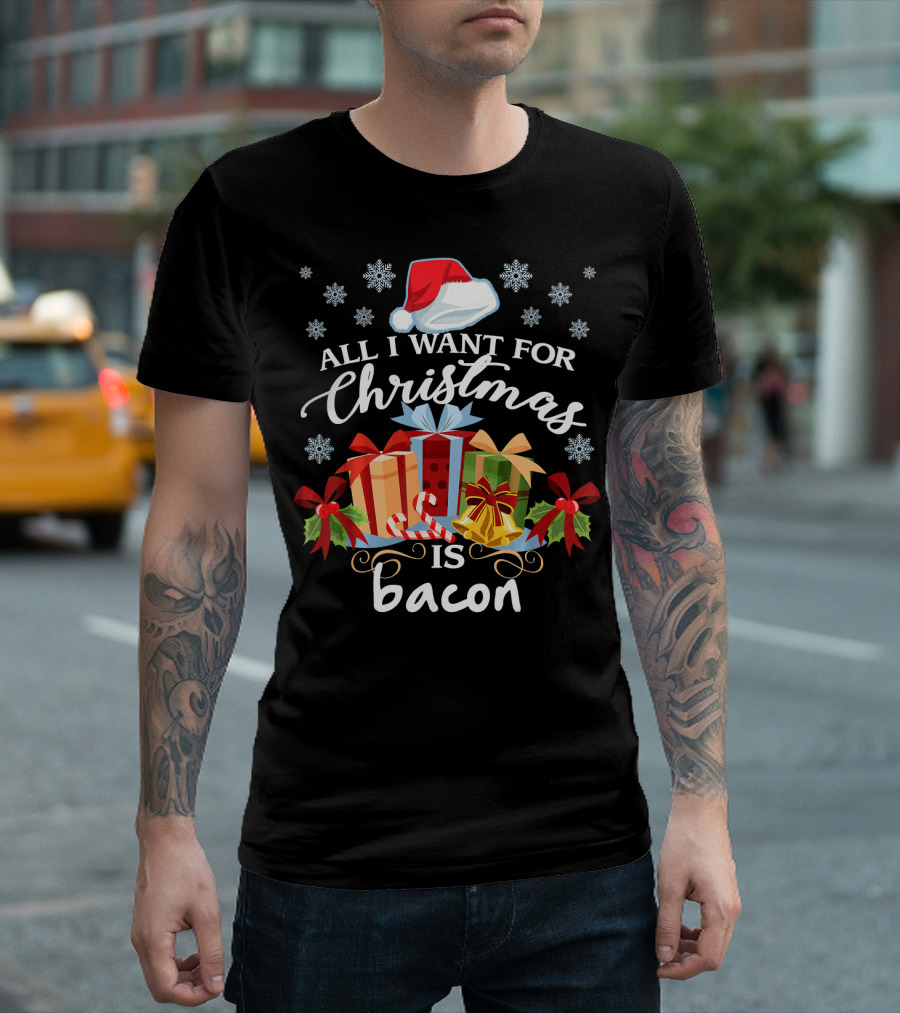 All I Want For Christmas Is Bacon Santa Hat Snowflakes Presents T-Shirt