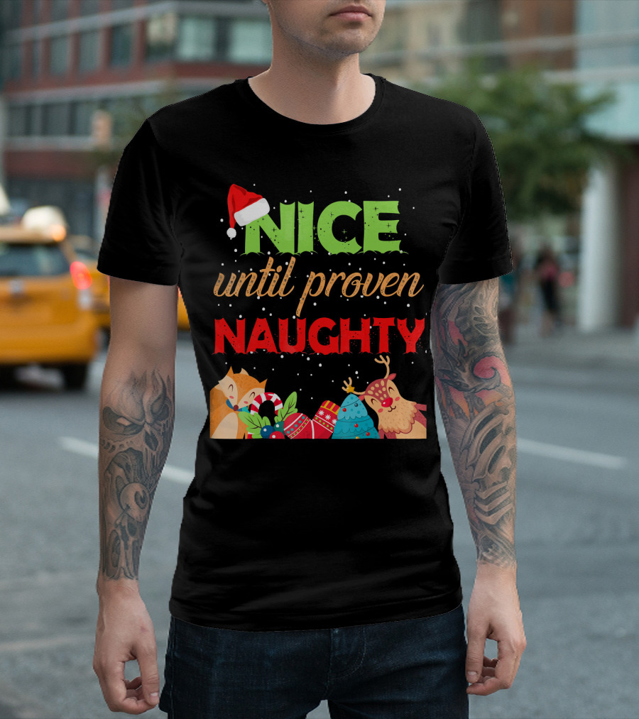 Nice Until Proven Naughty Santa Hat Reindeer Christmas T-Shirt
