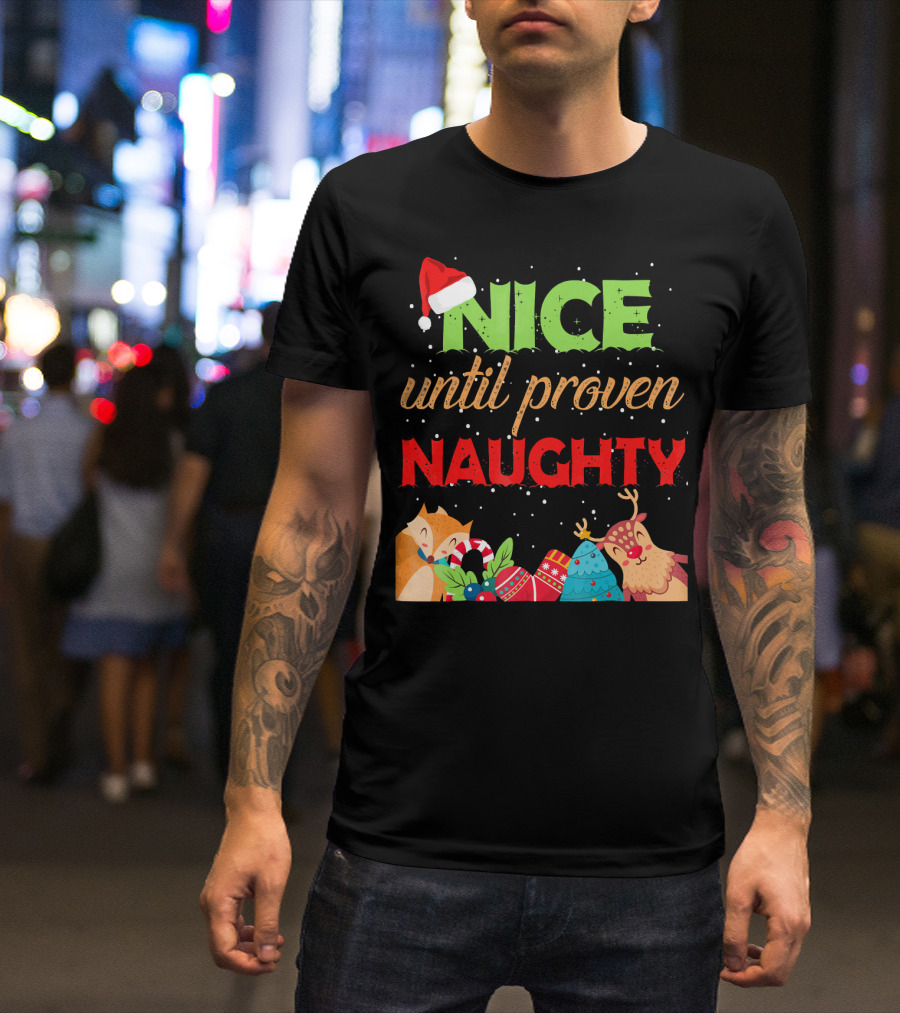 Nice Until Proven Naughty Santa Hat Reindeer Christmas T-Shirt