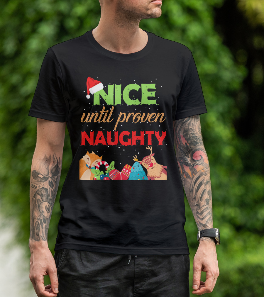 Nice Until Proven Naughty Santa Hat Reindeer Christmas T-Shirt