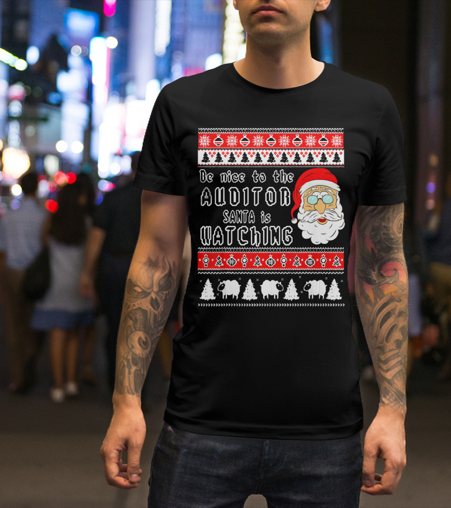 Be Nice To The Auditor Santa Is Watching Christmas T-Shirt
