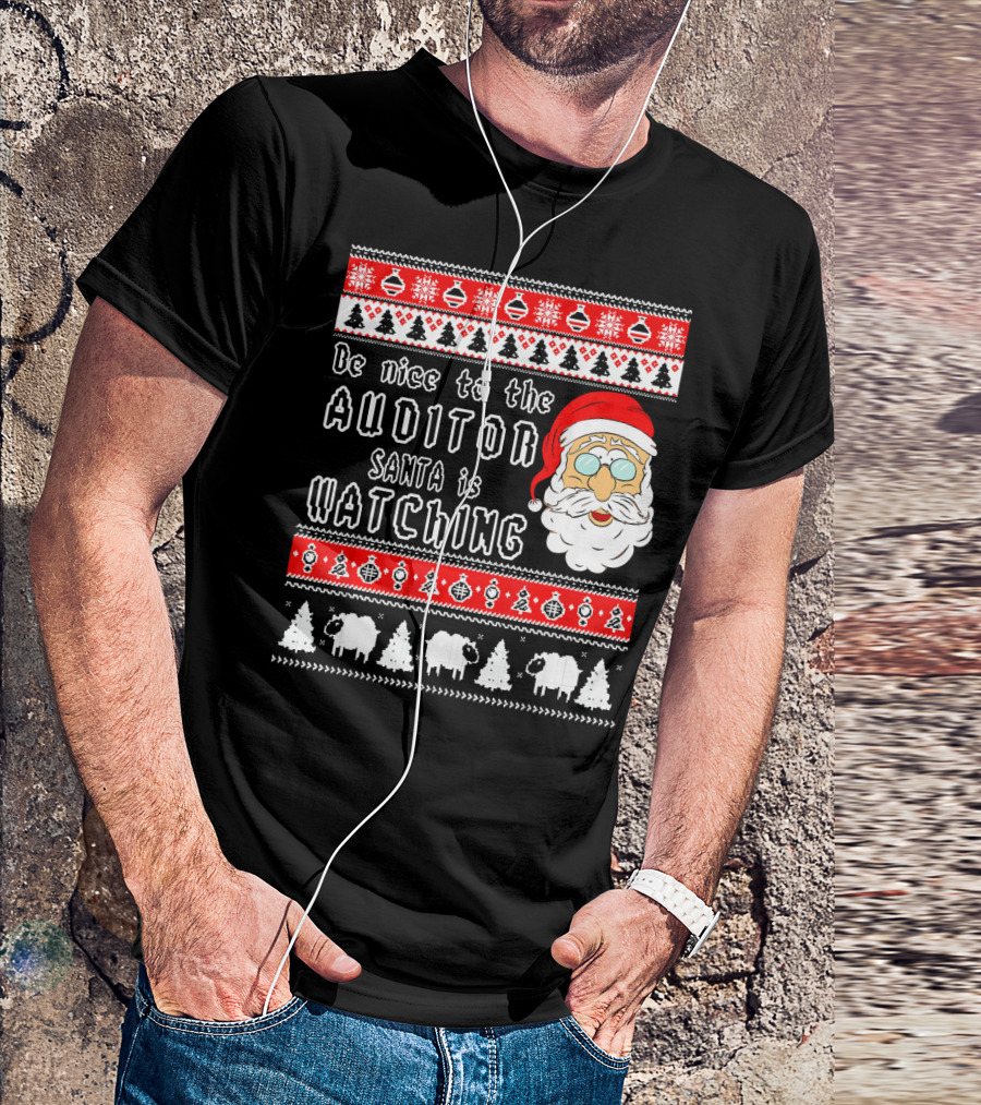 Be Nice To The Auditor Santa Is Watching Christmas T-Shirt
