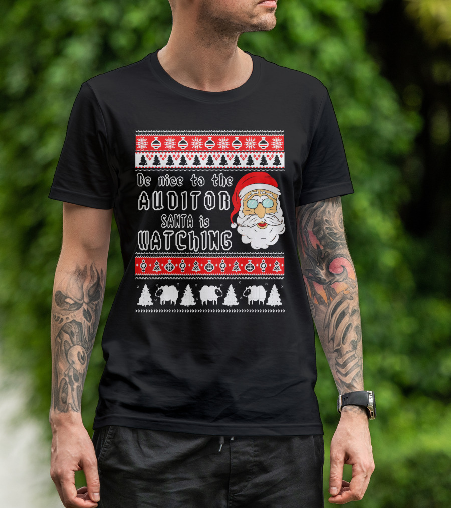 Be Nice To The Auditor Santa Is Watching Christmas T-Shirt