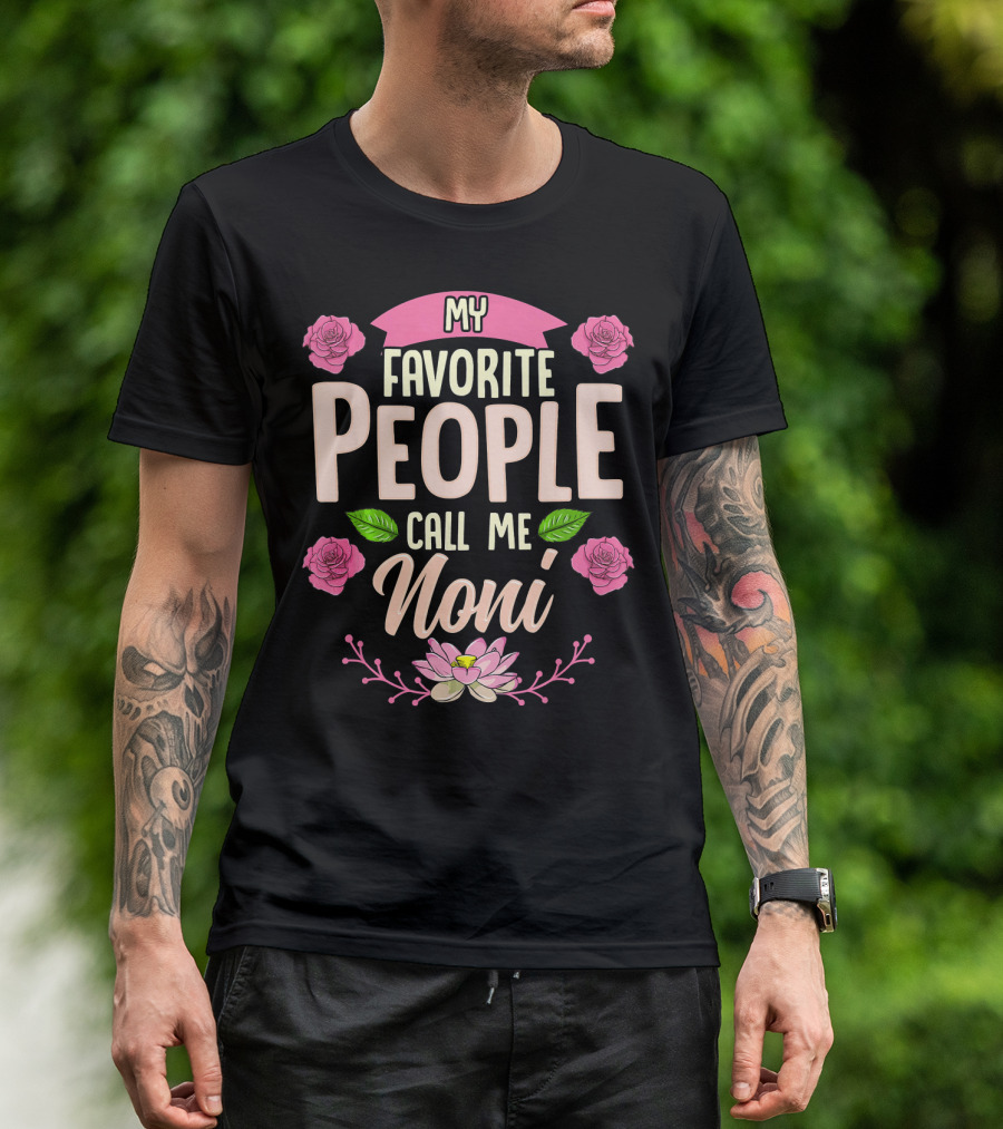 My Favorite People Call Me Noni With Roses And Lotus Flower T-Shirt