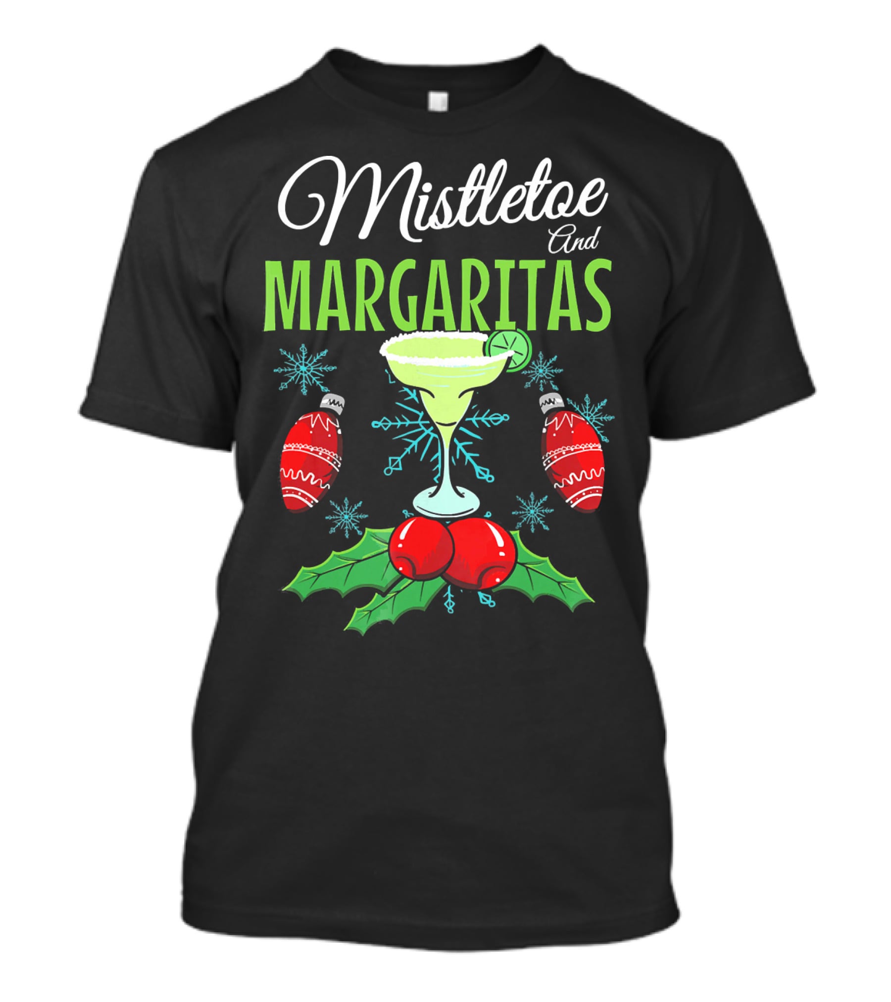 Mistletoe And Margaritas Festive Holiday Drink With Ornament And Holly Elements T-Shirt