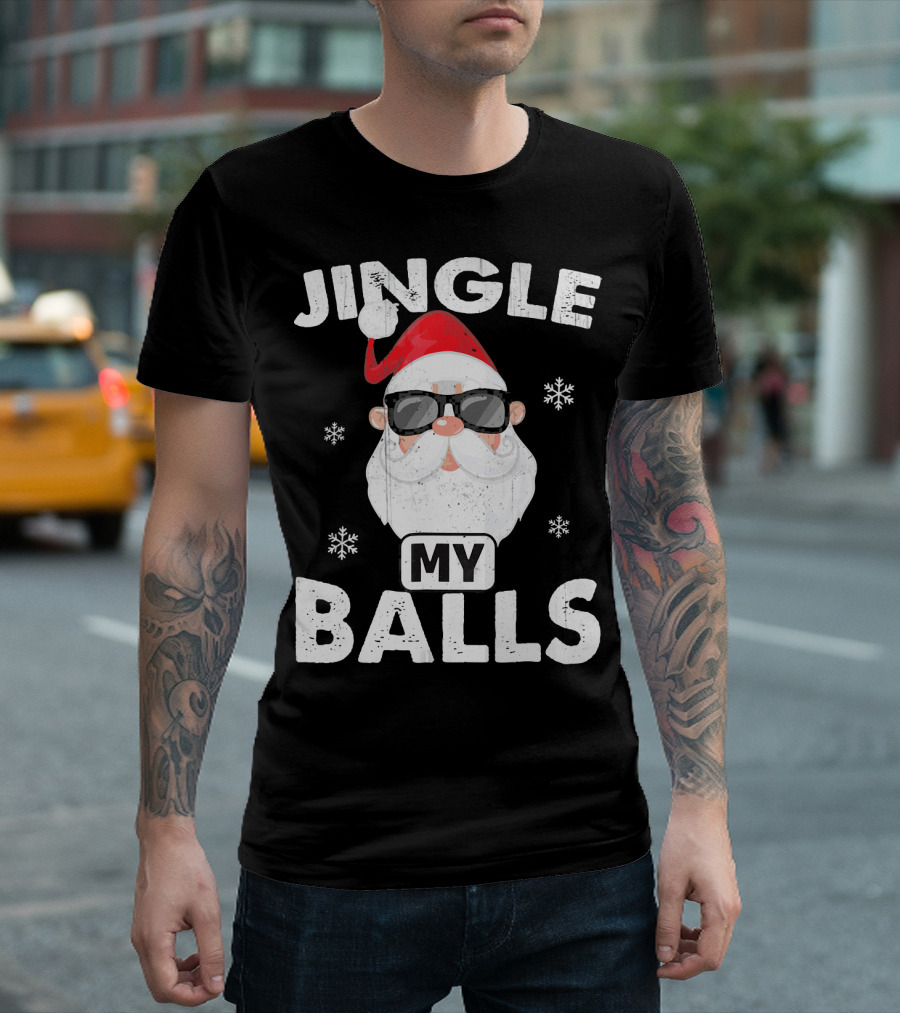 Jingle My Balls Santa With Sunglasses And Snowflakes T-Shirt