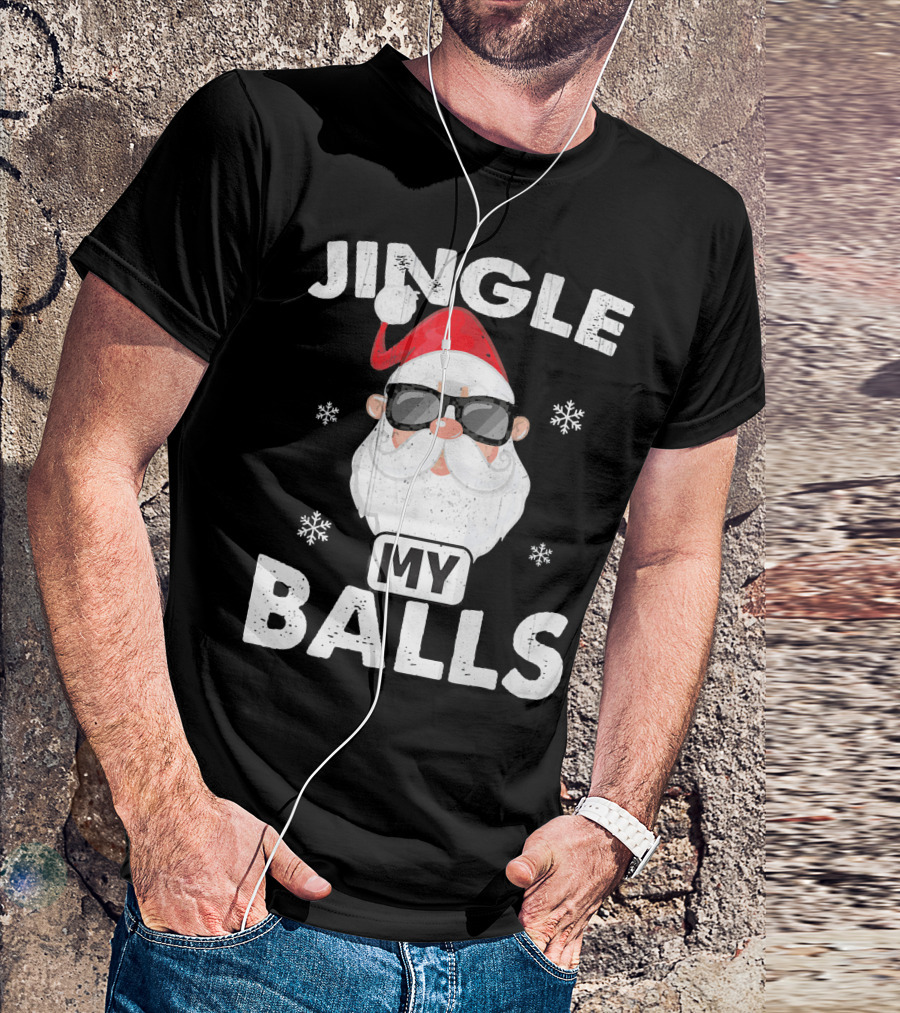 Jingle My Balls Santa With Sunglasses And Snowflakes T-Shirt