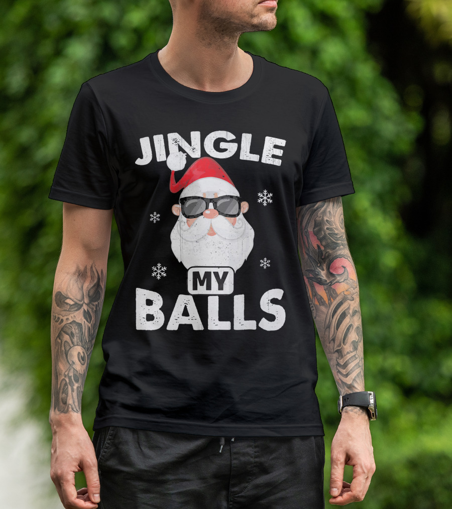 Jingle My Balls Santa With Sunglasses And Snowflakes T-Shirt