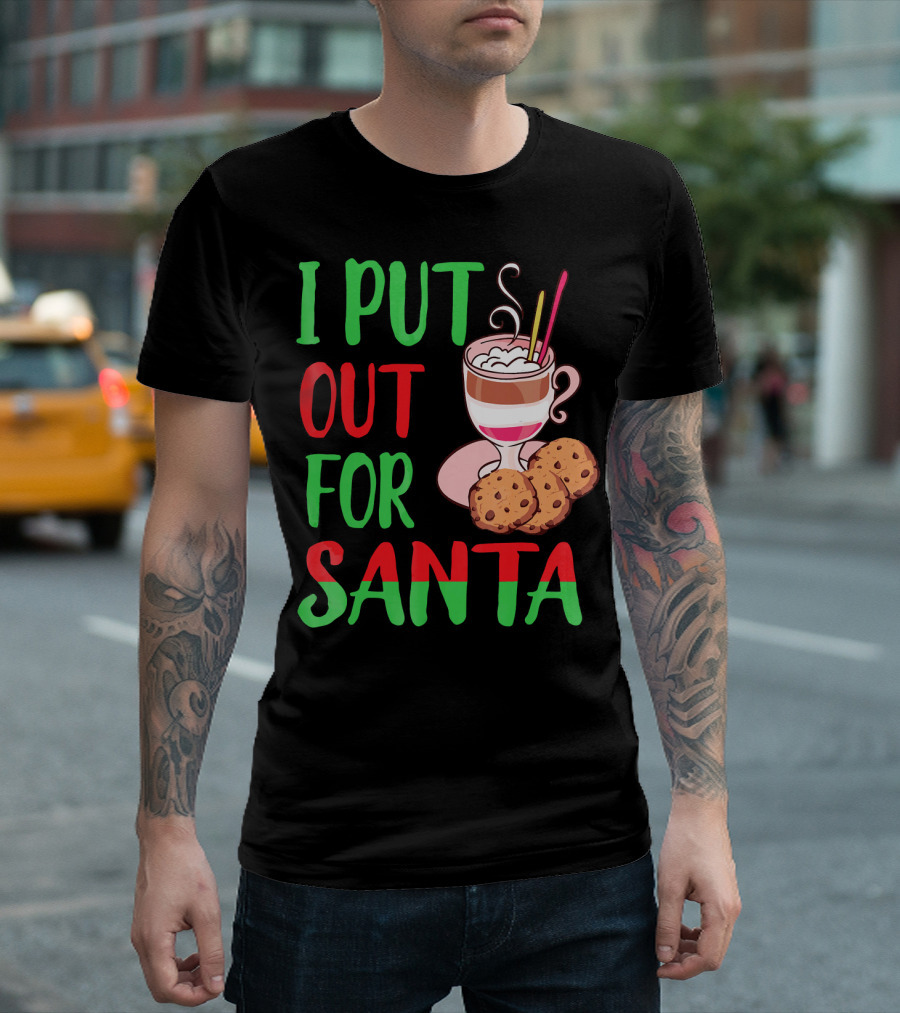 I Put Out For Santa Christmas Cookies and Milk T-Shirt