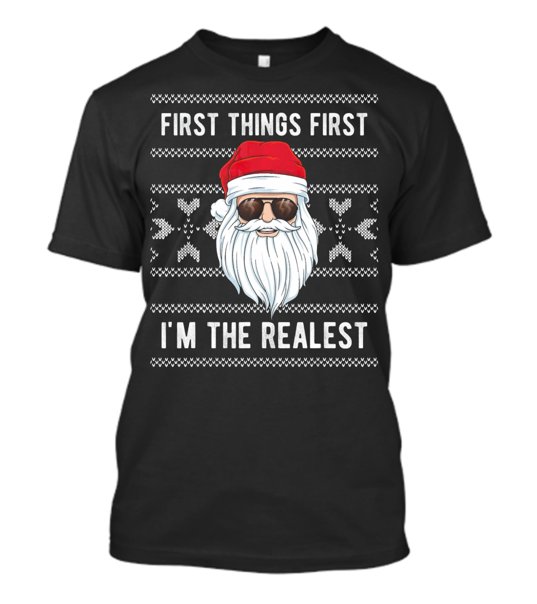 First Things First I'm The Realest Santa Sunglasses Christmas T-Shirt
