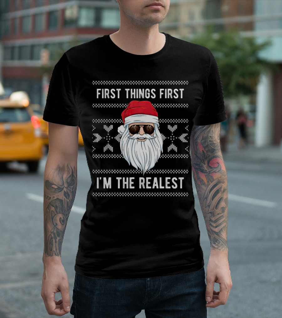 First Things First I'm The Realest Santa Sunglasses Christmas T-Shirt