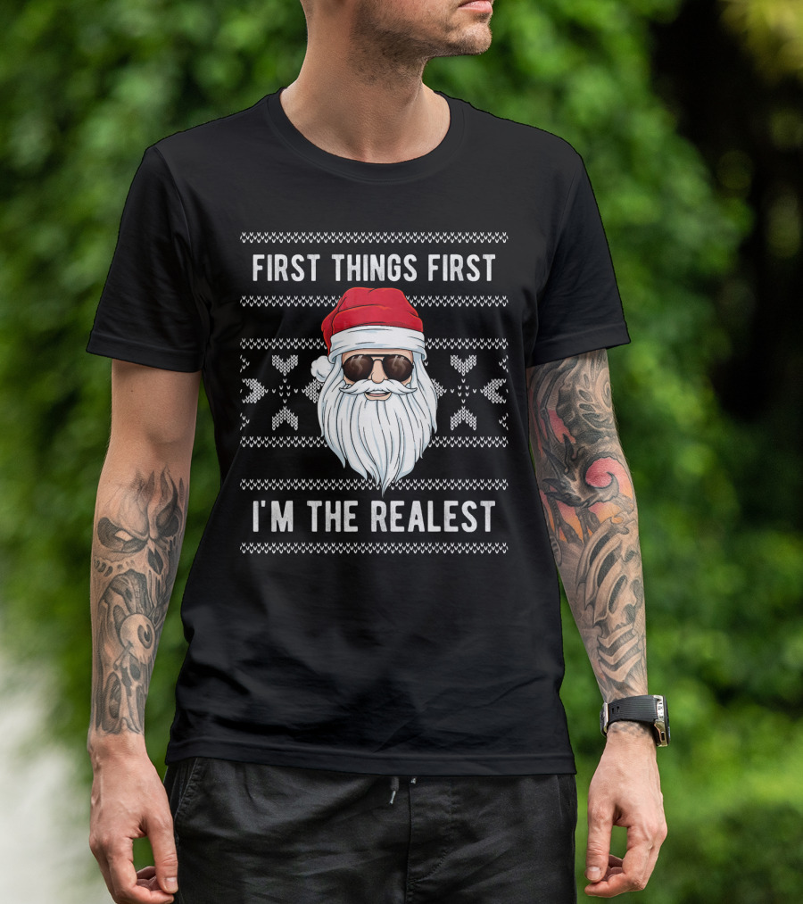 First Things First I'm The Realest Santa Sunglasses Christmas T-Shirt