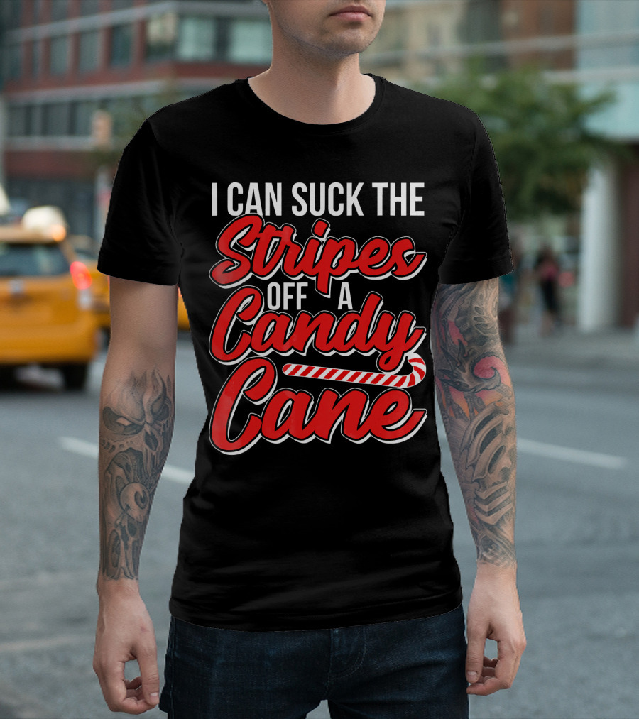 I Can Suck The Stripes Off A Candy Cane Bold Festive Christmas Humor T-Shirt