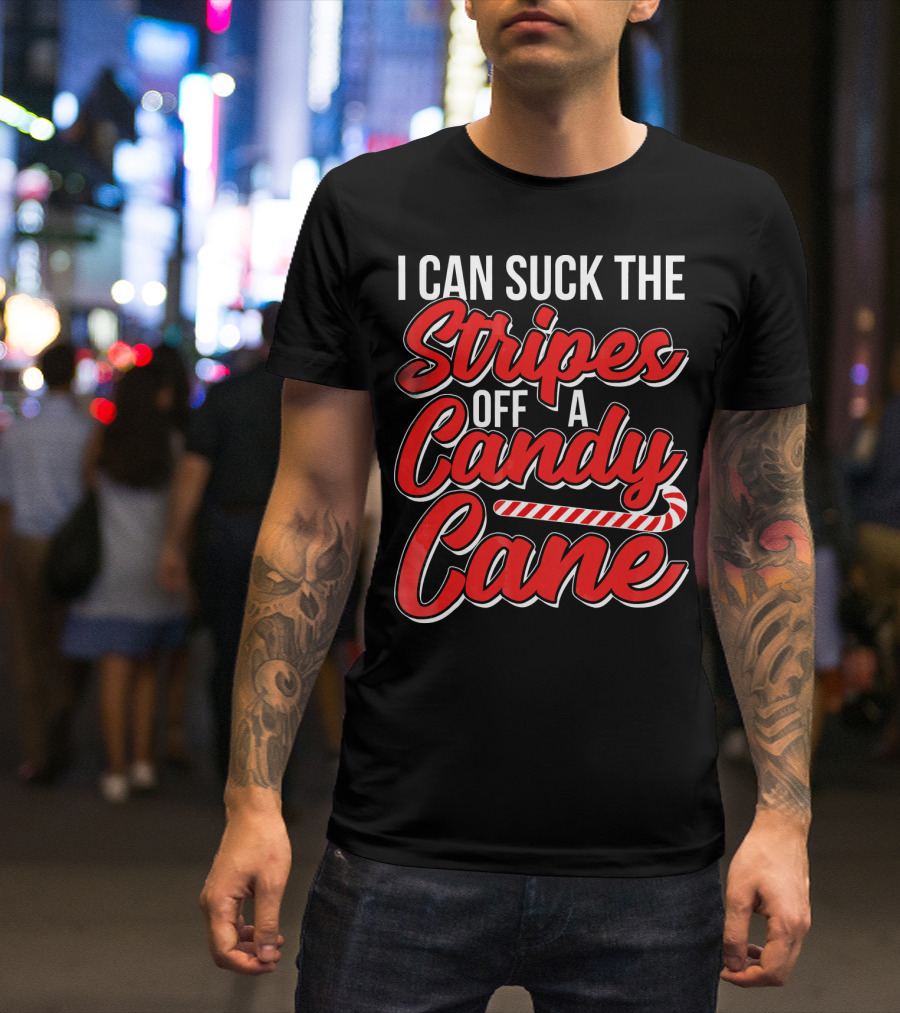I Can Suck The Stripes Off A Candy Cane Bold Festive Christmas Humor T-Shirt