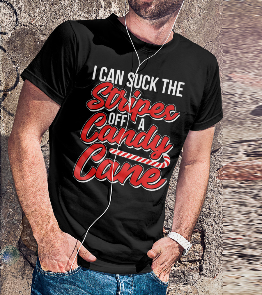I Can Suck The Stripes Off A Candy Cane Bold Festive Christmas Humor T-Shirt
