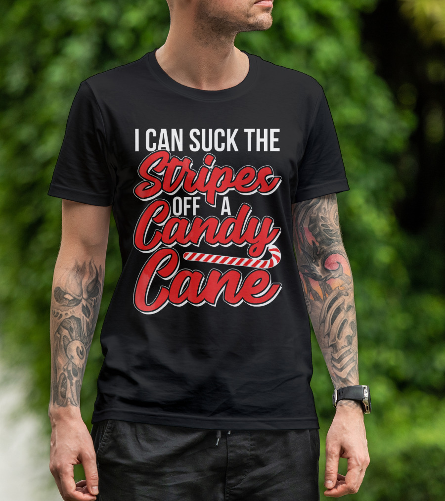 I Can Suck The Stripes Off A Candy Cane Bold Festive Christmas Humor T-Shirt