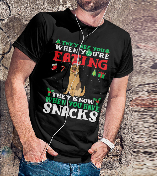 They See You When You're Eating They Know When You Have Snacks German Shepherd T-Shirt