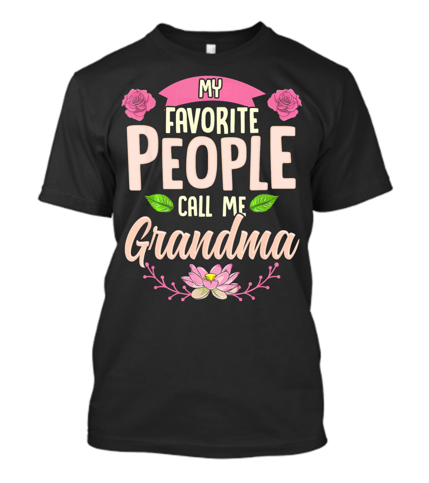My Favorite People Call Me Grandma Roses And Lotus Flower T-Shirt
