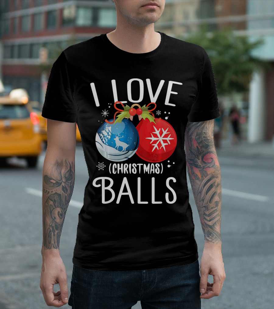 I Love Christmas Balls Funny Dirty Joke Snowflake Reindeer T-Shirt
