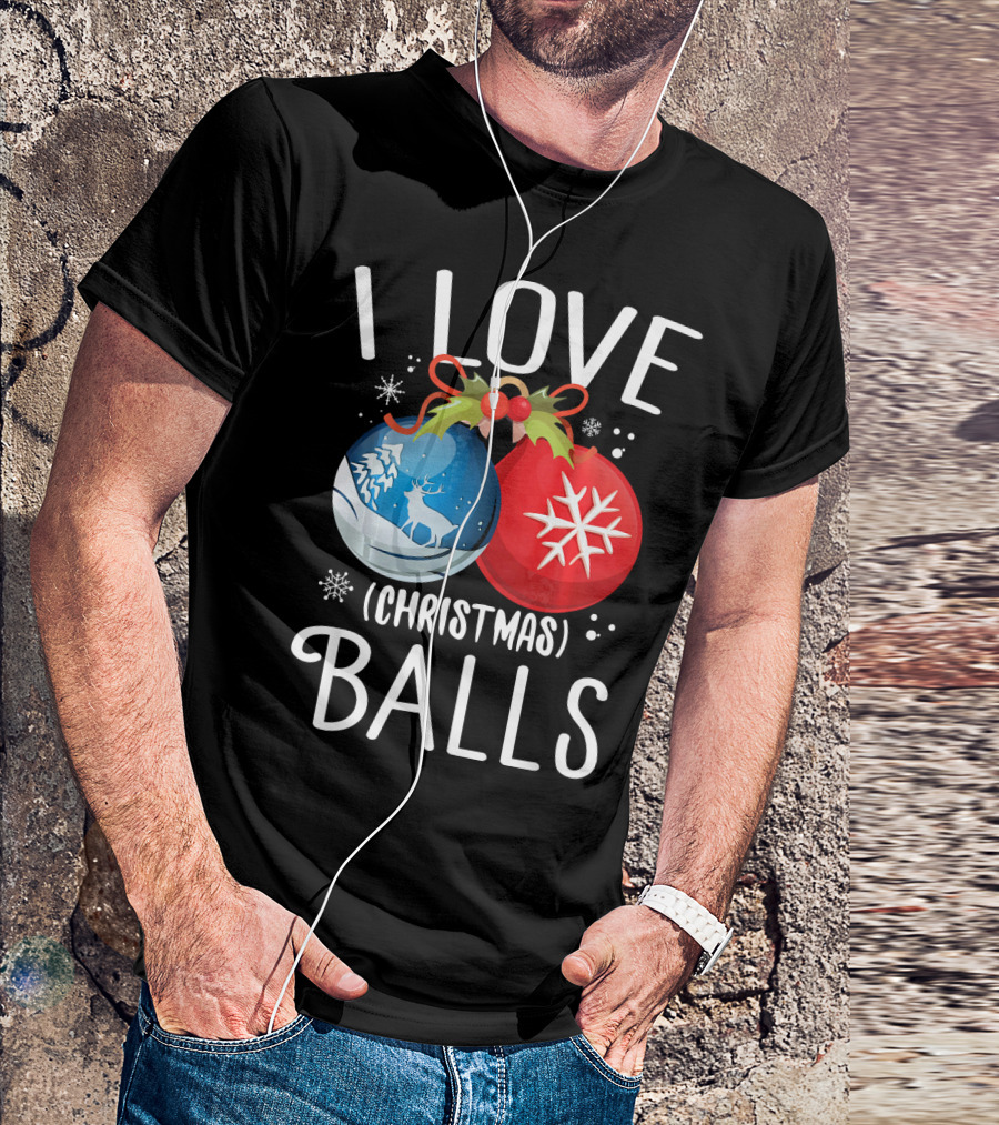 I Love Christmas Balls Funny Dirty Joke Snowflake Reindeer T-Shirt