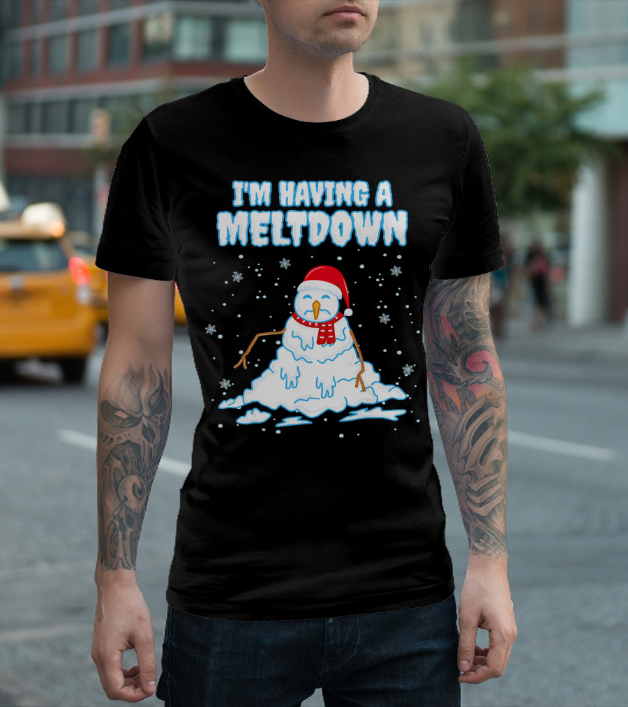 I'm Having a Meltdown Funny Snowman Christmas Holiday T-Shirt