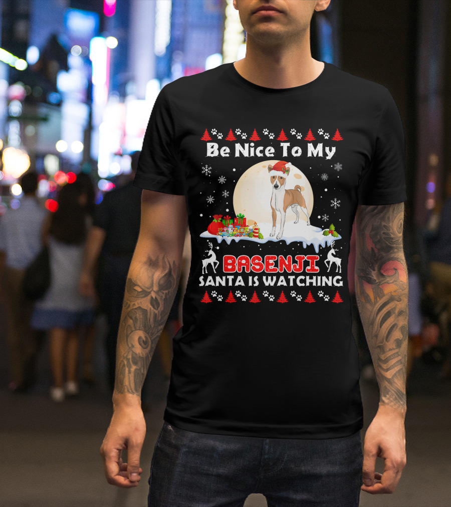Be Nice To My Basenji Santa Is Watching Christmas Dog T-Shirt