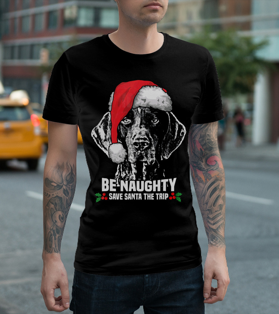 Be Naughty Save Santa The Trip German Shorthaired Pointer T-Shirt