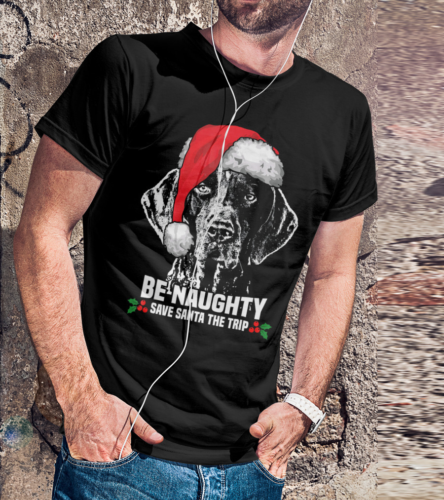 Be Naughty Save Santa The Trip German Shorthaired Pointer T-Shirt