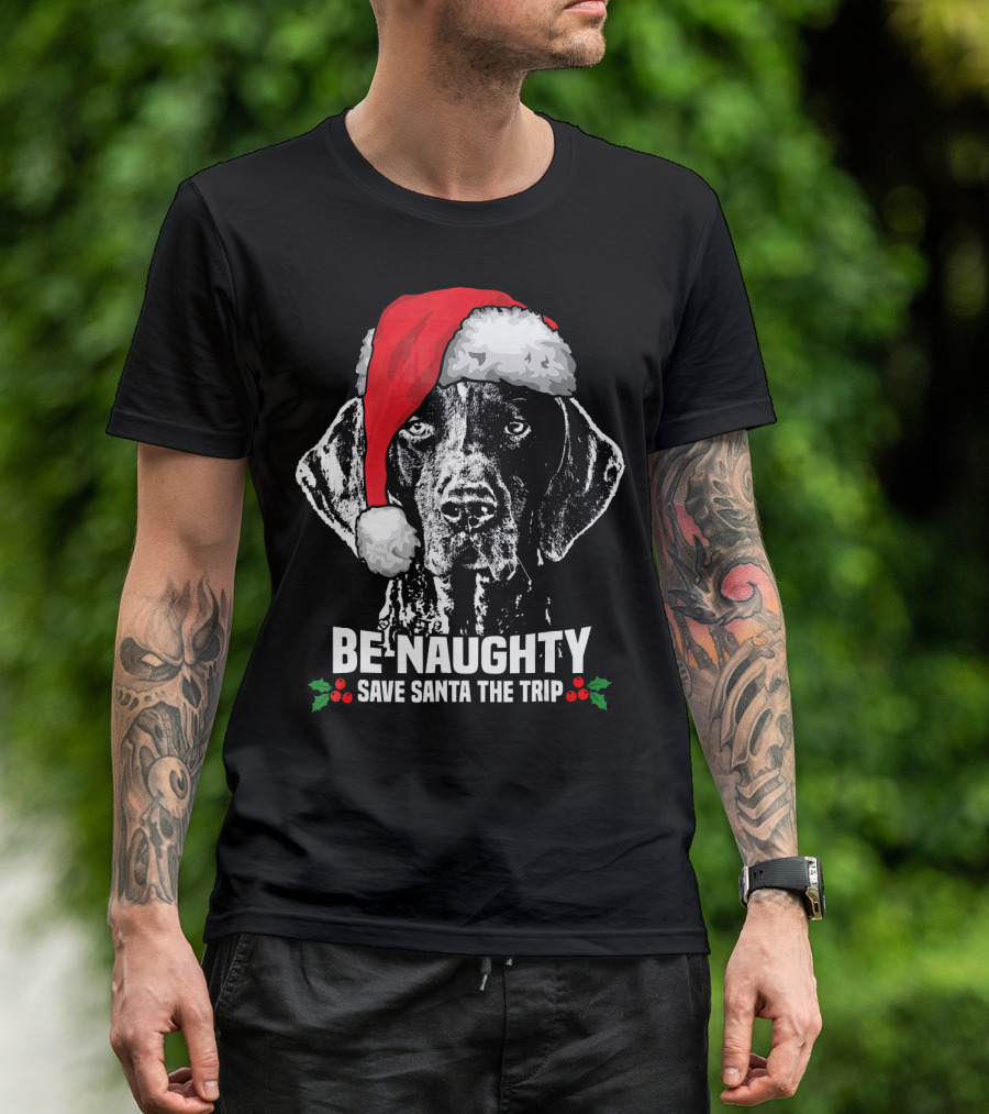 Be Naughty Save Santa The Trip German Shorthaired Pointer T-Shirt