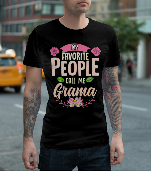 My Favorite People Call Me Grama Floral Rose Lotus T-Shirt