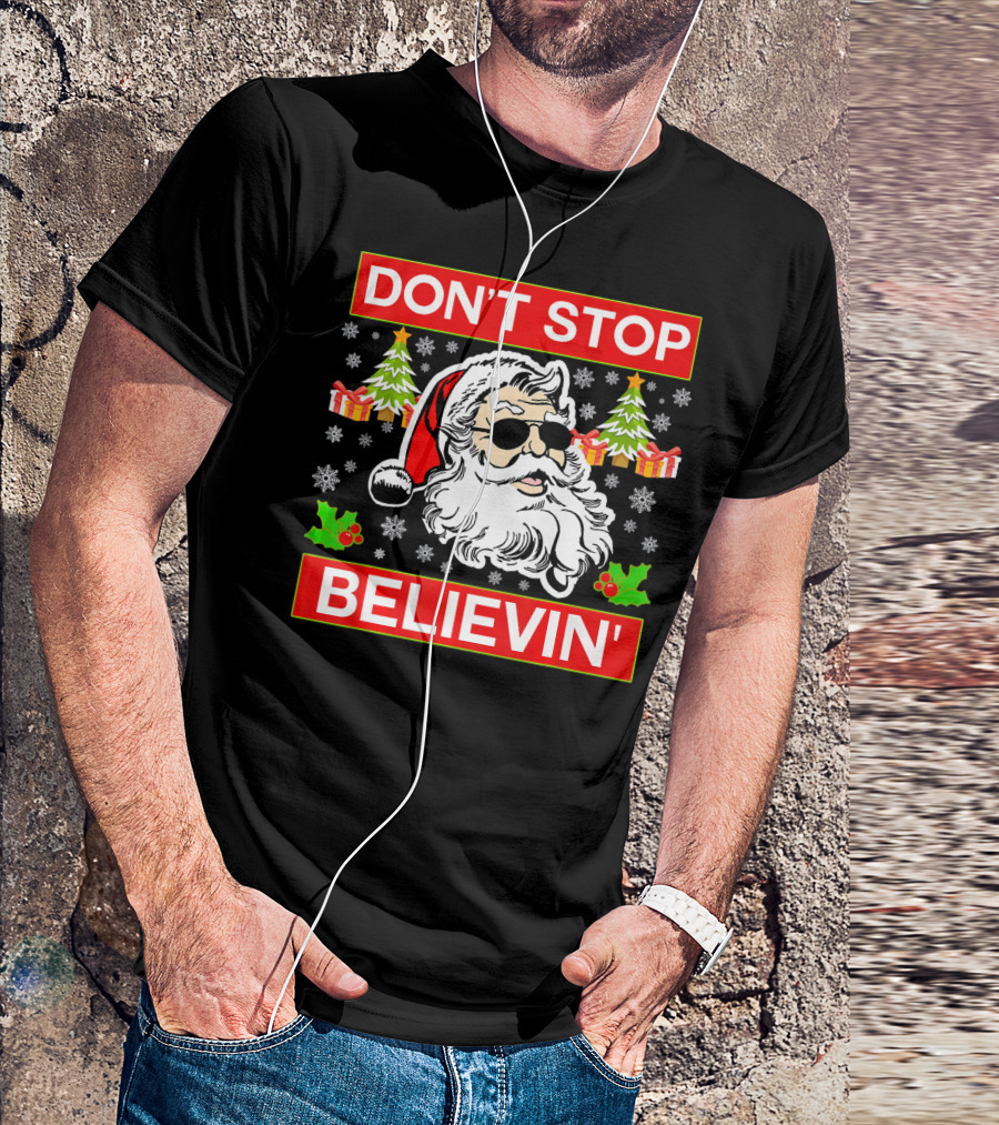 DON'T STOP BELIEVIN' Funny SANTA BEL With Sunglasses And Christmas Gifts T-Shirt