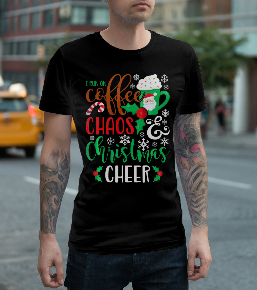 I Run On Coffee Chaos and Christmas Cheer Fun Holiday Mug Santa Snowflakes Candy Cane T-Shirt