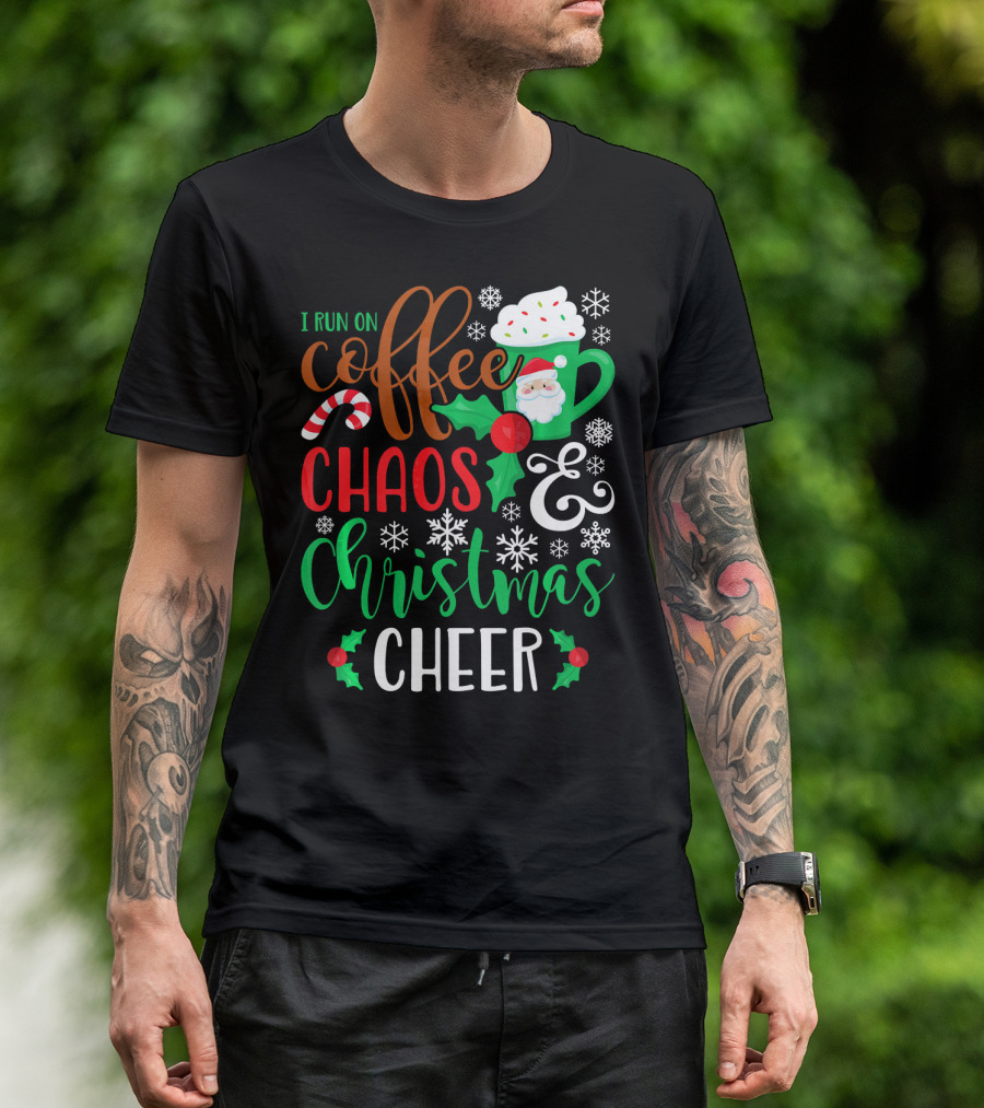 I Run On Coffee Chaos And Christmas Cheer Fun Holiday Mug Santa Snowflakes Candy Cane T-Shirt