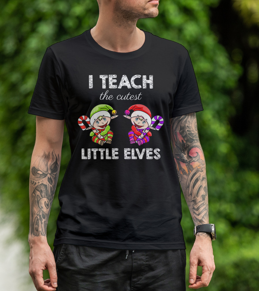 I Teach The Cutest Little Elves T-Shirt