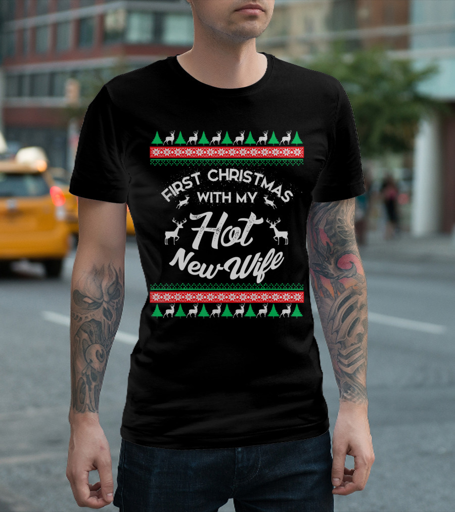 First Christmas with My Hot New Wife Reindeer Trees Snowflakes T-Shirt