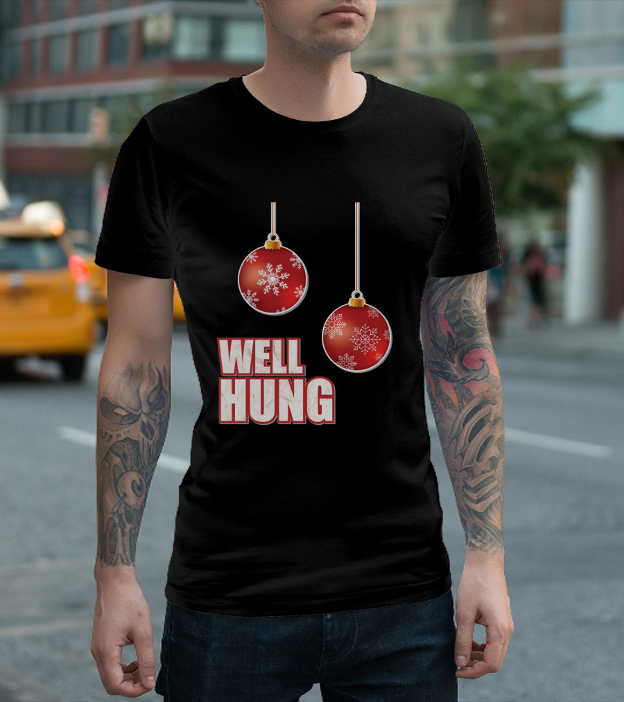 Well Hung Funny Christmas Tree Balls Snowflakes T-Shirt