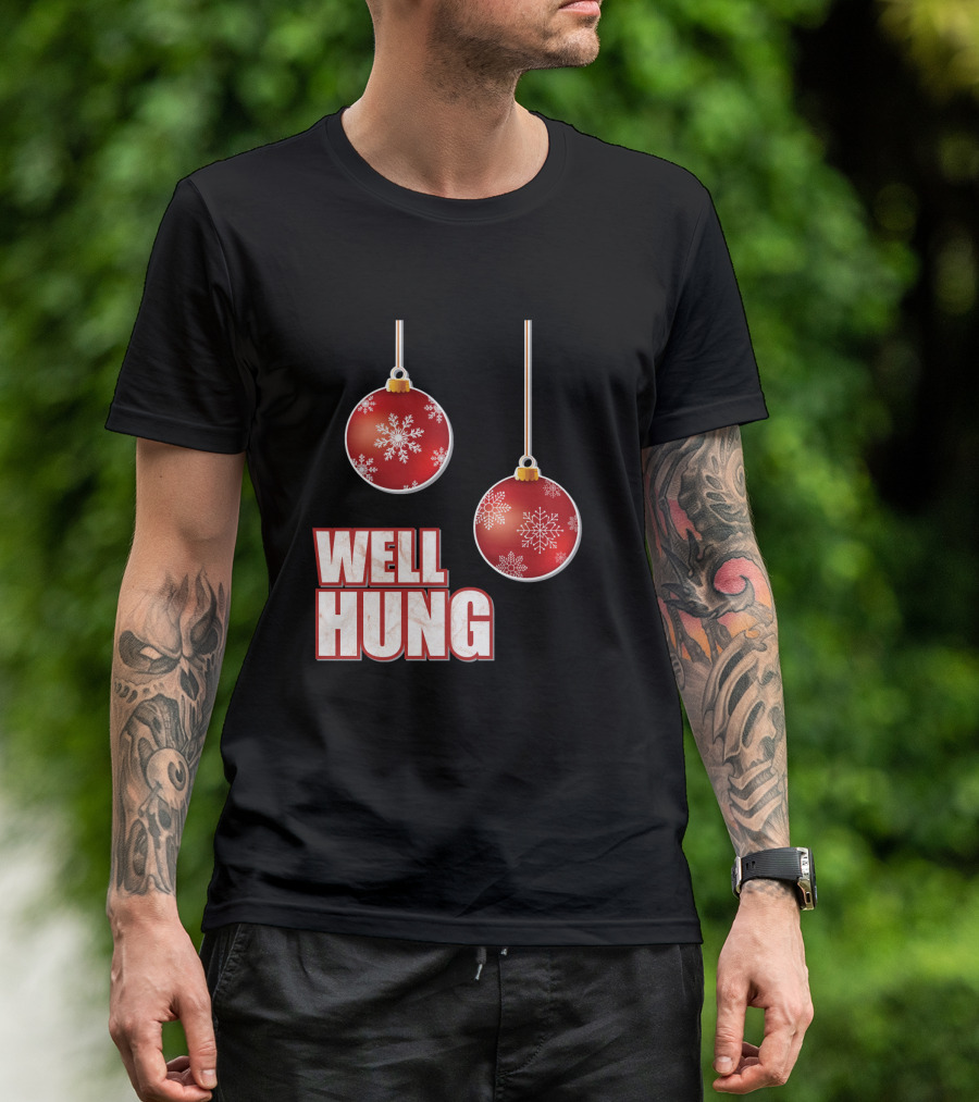 Well Hung Funny Christmas Tree Balls Snowflakes T-Shirt
