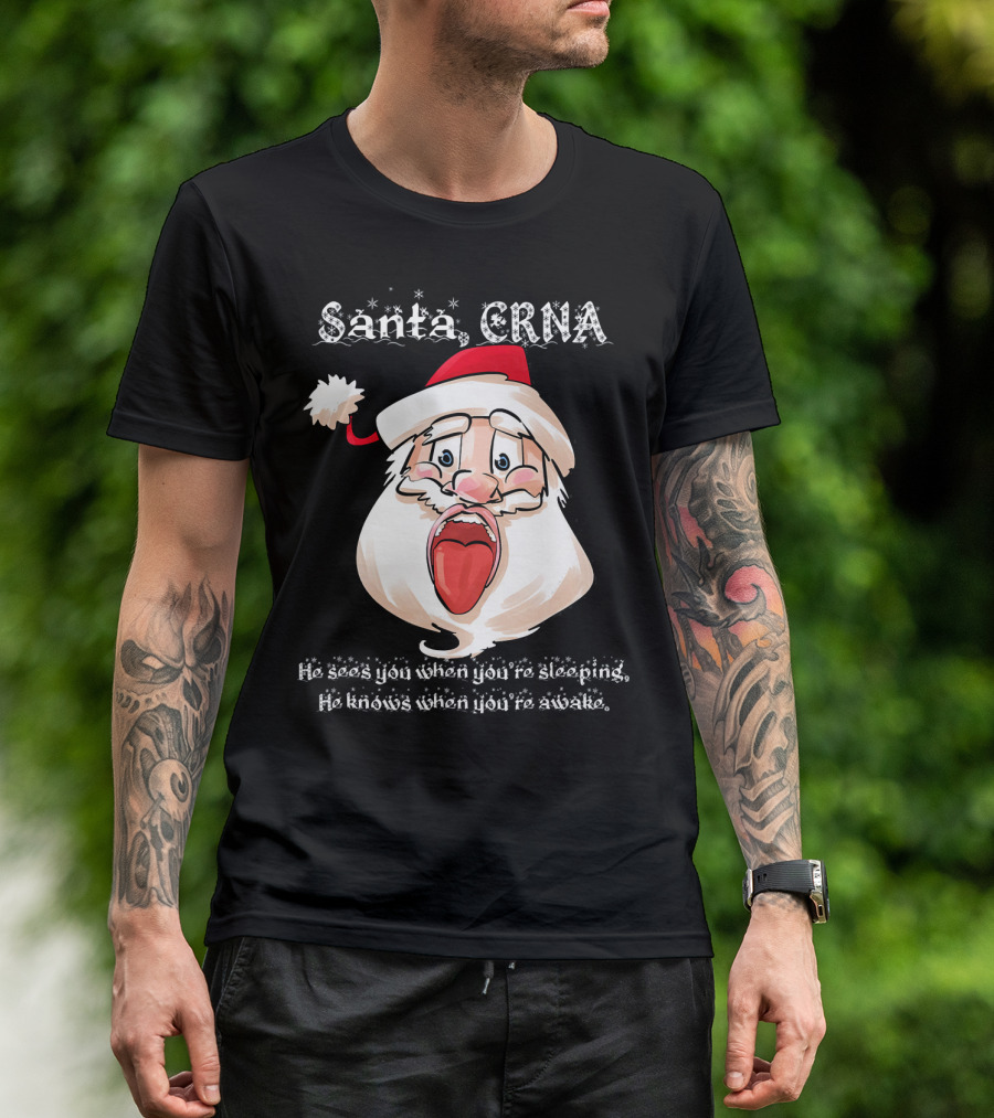 Santa CRNA He Sees You When You're Sleeping He Knows When You're Awake T-Shirt