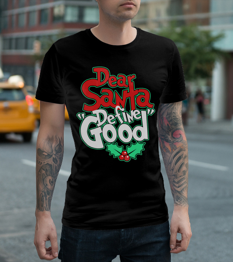 Dear Santa Define Good with Holly Holiday T-Shirt