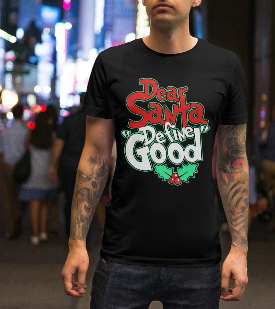 Dear Santa Define Good With Holly Holiday T-Shirt