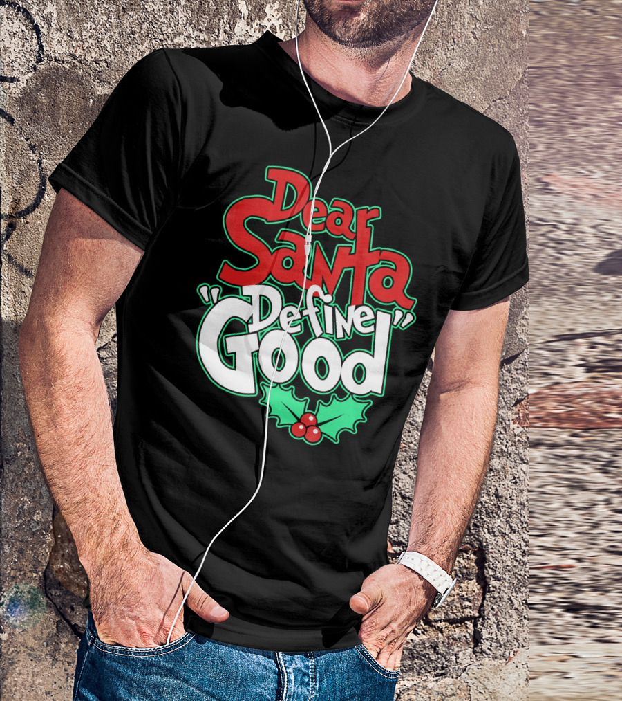 Dear Santa Define Good With Holly Holiday T-Shirt