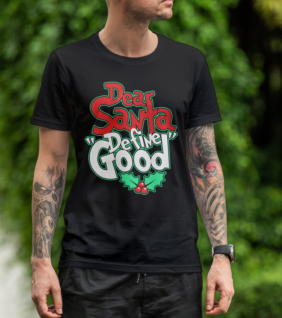 Dear Santa Define Good With Holly Holiday T-Shirt