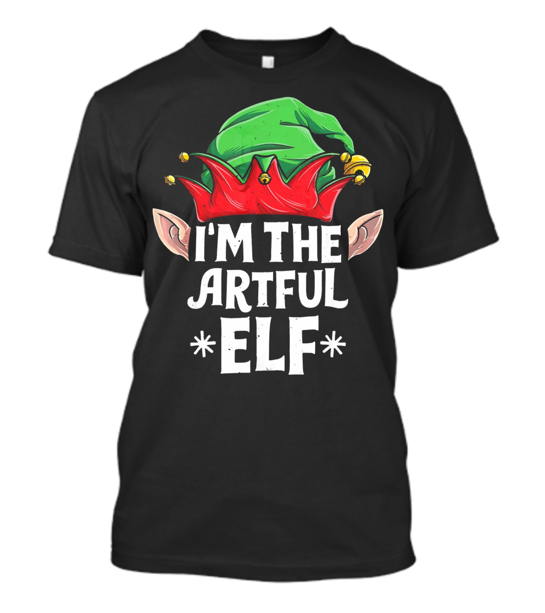 I'm The Artful Elf Festive Holiday Cheer With Green Hat And Ears T-Shirt