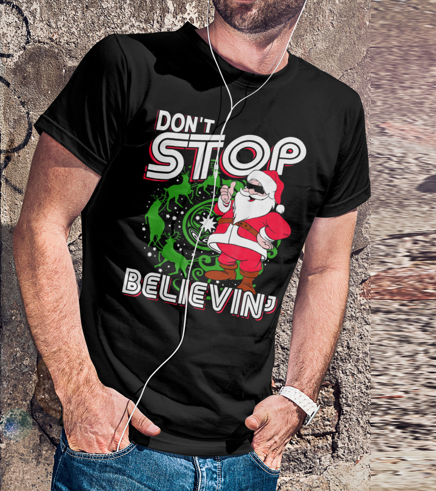 Don't Stop Believin' Santa With Reindeer And Christmas T-Shirt
