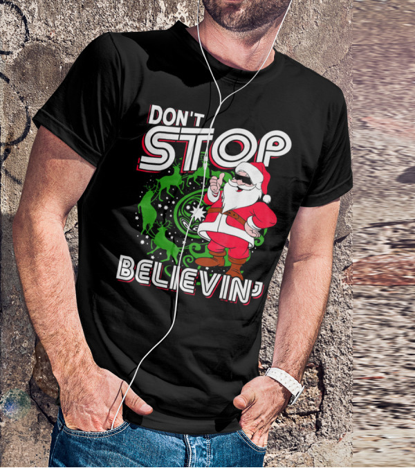 Don't Stop Believin' Santa With Reindeer And Christmas T-Shirt